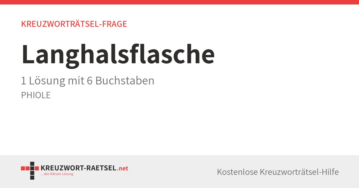 Langhalsflasche > 1 Kreuzworträtsel Lösung mit 6 Buchstaben